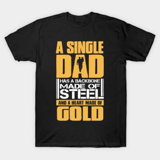 Single Dad Has A Backbone Made Of Steel T-Shirt